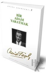 Bir Adam Yaratmak : 3 - Necip Fazıl Bütün Eserleri