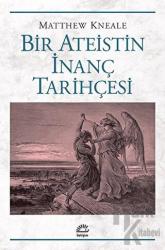 Bir Ateistin İnanç Tarihçesi