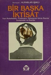 Bir Başka İktisat Yeni Muhafazakar, Friedmancı, Monetarist Görüş Üzerine İncelemeler ve Öneriler