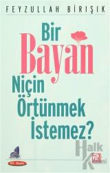 Bir Bayan Niçin Örtünmek İstemez?