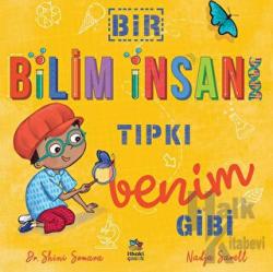 Bir Bilim İnsanı Tıpkı Benim Gibi