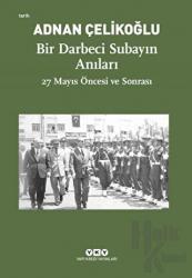 Bir Darbeci Subayın Anıları 27 Mayıs Öncesi ve Sonrası