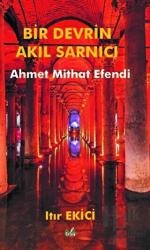 Bir Devrin Akıl Sarnıcı Ahmet Mithat Efendi