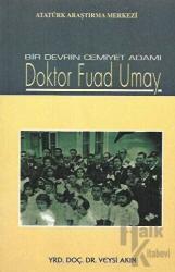 Bir Devrin Cemiyet Adamı Doktor Fuad Umay