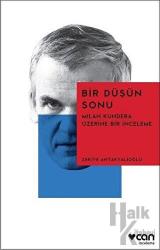 Bir Düşün Sonu: Milan Kundera Üzerine Bir İnceleme