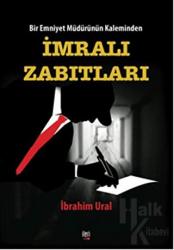 Bir Emniyet Müdürünün Kaleminden - İmralı Zabıtları