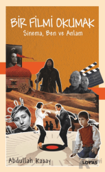 Bir Filmi Okumak - Sinema, Ben ve Anlam