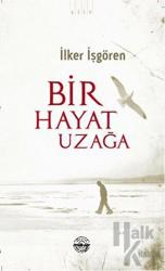 Bir Hayat Uzağa