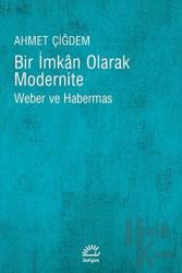 Bir İmkan Olarak Modernite Weber ve Habermas