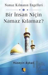 Bir İnsan Niçin Namaz Kılamaz?