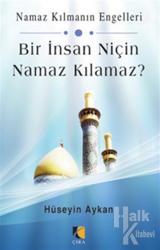 Bir İnsan Niçin Namaz Kılamaz?