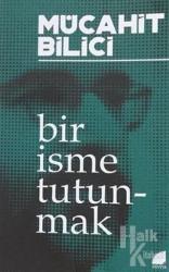 Bir İsme Tutunmak