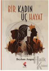 Bir Kadın Üç Hayat