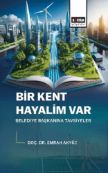 Bir Kent Hayalim Var Belediye Başkanına Tavsiyeler