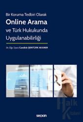 Bir Koruma Tedbiri Olarak - Online Arama ve Türk Hukukunda Uygulanabilirliği