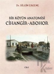 Bir Köyün Anatomisi Cihangir - Abohor Cilt: 1