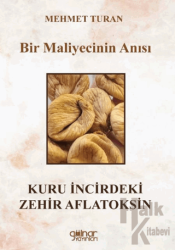 Bir Maliyecinin Anısı Kuru İncirdeki Zehir Aflatoksin