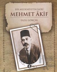 Bir Medeniyetin Şairi: Mehmet Akif