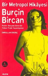 Bir Metropol Hikayesi: Burçin Bircan (Pırıltılı Dünyada Sönen Bir Yıldızın Trajik Yaşam Öyküsü)