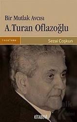 Bir Mutlak Avcısı A.Turan Oflazoğlu