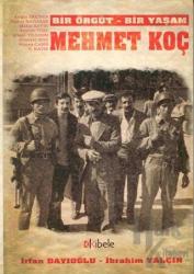 Bir Örgüt - Bir Yaşam: Mehmet Koç