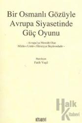 Bir Osmanlı Gözüyle Avrupa Siyasetinde Güç Oyunu