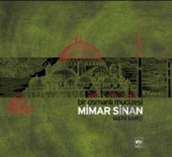 Bir Osmanlı Mucizesi Mimar Sinan (Ciltli)