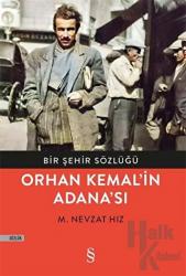 Bir Şehir Sözlüğü - Orhan Kemal’in Adana’sı