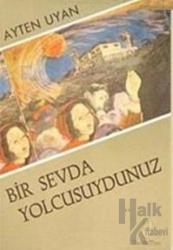 Bir Sevda Yolcusuydunuz