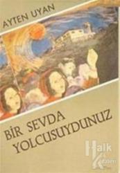 Bir Sevda Yolcusuydunuz