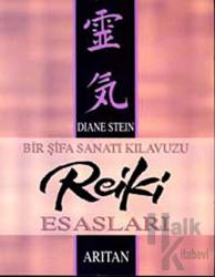 Bir Şifa Sanatı Kılavuzu Reiki Esasları