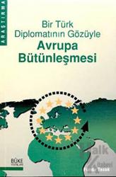 Bir Türk Diplomatının Gözüyle Avrupa Bütünleşmesi