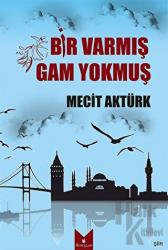 Bir Varmış Gam Yokmuş