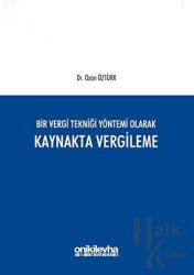 Bir Vergi Tekniği Yöntemi Olarak Kaynakta Vergileme