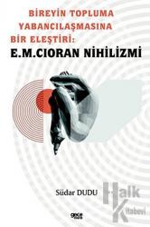 Bireyin Topluma Yabancılaşmasına Bir Eleştiri: E.M. Cioran Nihilizmi