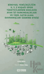 Bireysel Yenilikçiliğin X, ,Y, Z Kuşağı Spor Tüketicilerinin Ekolojik Ayak İzi Farkındalıkları ve Yeşil Satın Alma Davranışları Üzerin