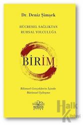 Birim - Hücresel Sağlıktan Ruhsal Yolculuğa