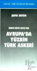 Birinci Dünya Savaşı’nda Avrupa’da Yüzbin Türk Askeri