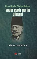 Birinci Meclis Kütahya Mebusu Yusuf Cemil Bey’in Şiirleri