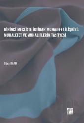 Birinci Mecliste İktidar Muhalefet İlişkisi: Muhalefet ve Muhaliflerin Tasfiyesi