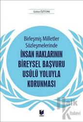 Birleşmiş Milletler Sözleşmelerinde İnsan Haklarının Bireysel Başvuru Usulü Yoluyla Korunması