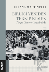 Birliği Yeniden Terkip Etmek Turgut Cansever İstanbul’da