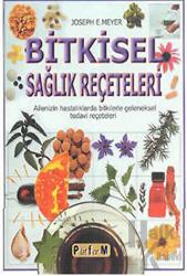 Bitkisel Sağlık Reçeteleri Ailenizin Hastalıklarda Bitkilerle Geleneksel Tedavi Reçeteleri