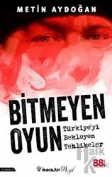 Bitmeyen Oyun - Türkiye'yi Bekleyen Tehlikeler