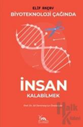 Biyoteknoloji Çağında İnsan Kalabilmek