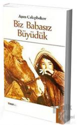 Biz Babasız Büyüdük