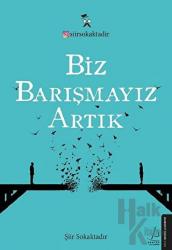 Biz Barışmayız Artık