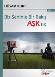 Biz Seninle Bir Bakış Aşk’tık