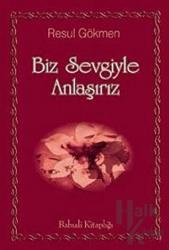 Biz Sevgiyle Anlaşırız