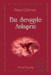 Biz Sevgiyle Anlaşırız